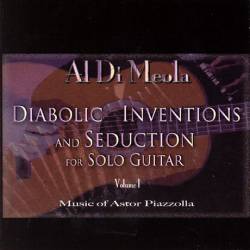 Al Di Meola : Diabolic Inventions and Seduction for Solo Guitar